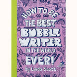 How to be the Best Bubble Writer in the World Ever! front cover